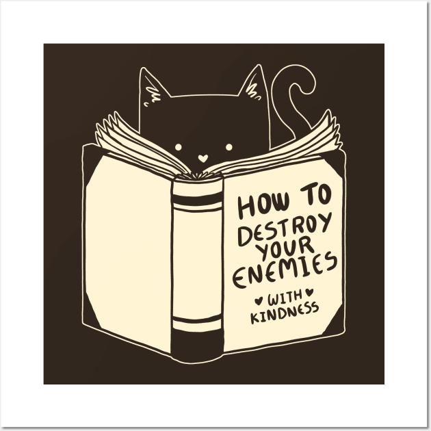 How To Destroy Your Enemies With Kindness Wall Art by Tobe_Fonseca